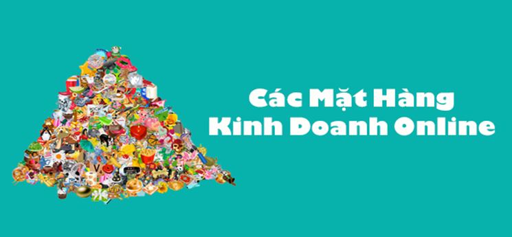 Nên Kinh Doanh Online Mặt Hàng Gì