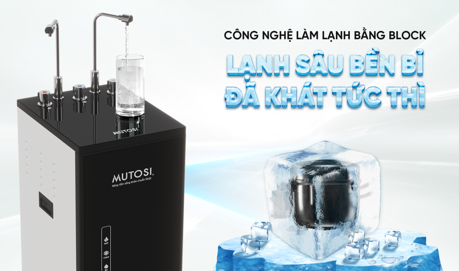 Công nghệ làm lạnh hiện đại bằng Block giúp bạn có nguồn nước mát trong tíc tắc